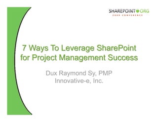 Dux Raymond Sy, PMP
  Innovative-e, Inc.
 