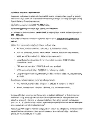Spór firmy Megaron z wykonawcami
Inwestycja pod nazwą Rewitalizacja Dworca PKP oraz terenów przydworcowych w Sopocie,
real...