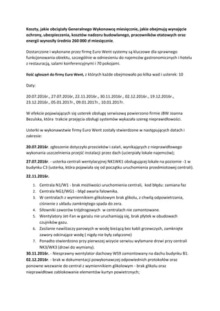 Koszty, jakie obciążały Generalnego Wykonawcę miesięcznie, jakie obejmują wynajęcie
ochrony, ubezpieczenia, kosztów nadzor...