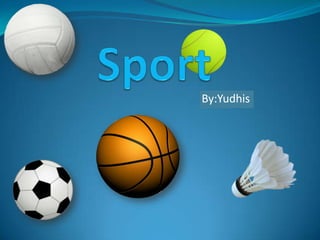Sport By:Yudhis 