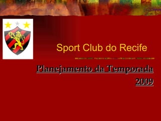 Sport Club do Recife  Planejamento da Temporada 2009 