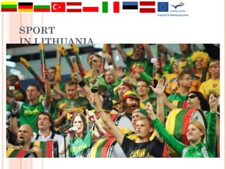 SPORT
IN LITHUANIA
 