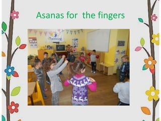 Asanas for the fingers
 