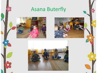 Asana Buterfly
 