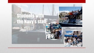 Students with
the Navy’s staff
 