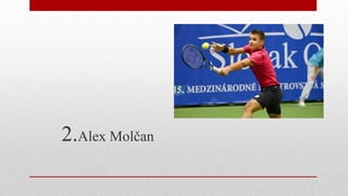 2.Alex Molčan
 