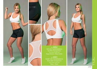 29
ART. 4884
TOP CON TRANSPARENCIA
Top With Transparence
1-2-3-4 / s-m-l-xl
Negro-blanco / Black-white
ART. 4883
SHORT CON TRANSPARENCIA
Short With Transparence
1-2-3-4 / s-m-l-xl
Negro / Black
TUL
 