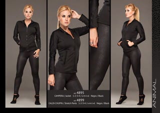 3
ANIMAL
ART. 4895
CAMPERA / Jacket 1-2-3-4 / s-m-l-xl Negro / Black
ART. 4899
CALZA CHUPIN / Stretch Pants 1-2-3-4 / s-m-l-xl Negro / Black
 