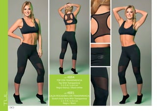 30
ART. 4884
TOP CON TRANSPARENCIA
Top With Transparence
1-2-3-4 / s-m-l-xl
Negro-blanco / Black-white
ART. 4881
CALZA PESCADORA CON TRANSPARENCIA
Stretch Knit Pants With Transparence
1-2-3-4 / s-m-l-xl
Negro / Black
TUL
 
