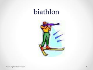 biathlon
www.ingilizcebankasi.com
 