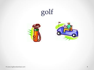 golf
www.ingilizcebankasi.com
 