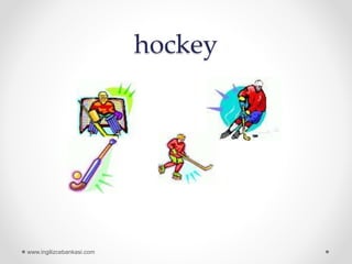 hockey
www.ingilizcebankasi.com
 
