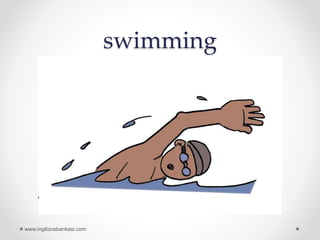 swimming
www.ingilizcebankasi.com
 