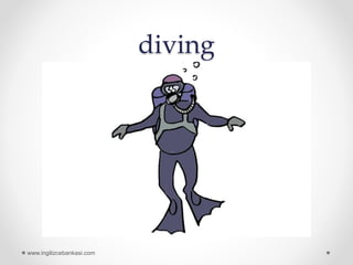 diving
www.ingilizcebankasi.com
 