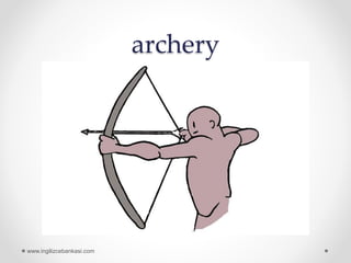 archery
www.ingilizcebankasi.com
 