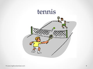 tennis
www.ingilizcebankasi.com
 