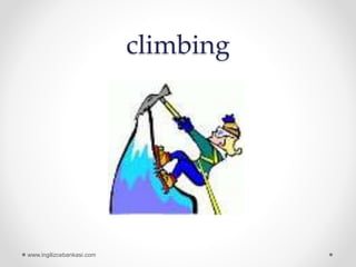 climbing
www.ingilizcebankasi.com
 