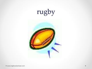 rugby
www.ingilizcebankasi.com
 