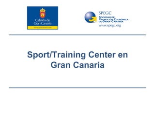 Sport/Training Center en
     Gran Canaria
 