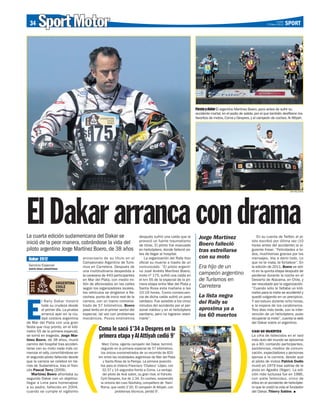 34    Sport Motor                                                                                                                                                    Lunes
                                                                                                                                                                2 Enero 2012   SPORT




                                                                                                               Fiesta y dolor El argentino Martínez Boero, poco antes de sufrir su
                                                                                                               accidente mortal, en el podio de salida, por el que también desfilaron los
                                                                                                               favoritos de motos, Coma y Despres, y el campeón de coches, Al Attiyah.




                                                                                                                                                                                AFP/REUTERS




El Dakar arranca con drama
La cuarta edición sudamericana del Dakar se                               después sufrió una caída que le
                                                                          provocó un fuerte traumatismo
                                                                                                                 Jorge Martínez                          En su cuenta de Twitter, el pi-
                                                                                                                                                     loto escribió por última vez (10
inició de la peor manera, cobrándose la vida del                          de tórax. El piloto fue evacuado       Boero falleció                      horas antes del accidente) la si-
piloto argentino Jorge Martínez Boero, de 38 años                         en helicóptero, donde falleció an-     tras estrellarse                    guiente frase: “Felicidades a to-
                                                                          tes de llegar al hospital.                                                 dos, muchísimas gracias por los
 Dakar 2012                          aniversario de su título en el          La organización del Rally hizo      con su moto                         mensajes. Voy a darlo todo. Lo
                                     Campeonato Argentino de Turis-       oficial su muerte a través de un                                           que no te mata, te fortalece”. En
 Servicio Especial
 SANTA ROSA (ARGENTINA)
                                     mos en Carretera. Después de         comunicado: “El piloto argenti-        Era hijo de un                      la edición de 2011, Boero se reti-
                                     una multitudinaria despedida a       no José Andrés Martínez Boero,                                             ró en la quinta etapa después de
                                     la caravana de 443 participantes     moto nº 175, sufrió una caída en       campeón argentino                   perderse durante la noche en el
                                     en Mar del Plata, con medio mi-      el km 55 de la especial de la pri-     de Turismos en                      Desierto de Atacama, en Chile, y
                                     llón de aficionados en las calles    mera etapa entre Mar del Plata y                                           ser rescatado por la organización.
                                     según los organizadores locales,     Santa Rosa esta mañana a las           Carretera                           “Cuando sólo le faltaba un kiló-
                                     los vehículos se dirigieron a Ne-    10:19 horas. Como consecuen-                                               metro para la meta se accidentó y




E
                                     cochea, punto de inicio real de la   cia de dicha caída sufrió un paro      La lista negra                      quedó colgando en un precipicio.
          l Rally Dakar mostró       carrera, con un tramo cronome-       cardiaco. Fue asistido a los cinco     del Rally se                        Y así estuvo durante ocho horas,




                                     (                                                                                                )
          toda su crudeza desde      trado de 57 kilómetros. Boero        minutos del accidente por el per-                                          a la espera de los carabineros.
          el primer día. La prueba   pasó lento en el primer sector del   sonal médico y en el helicóptero       aproxima ya a                       Tres días más tarde, con la inter-
          arrancó ayer en la ciu-    especial, tal vez con problemas      sanitario, pero no lograron reani-     los 60 muertos                      vención de un helicóptero, pudo
          dad costera argentina      mecánicos. Pocos kilómetros          marle”.                                                                    recuperar la moto”, cuenta la web
de Mar del Plata con una gran                                                                                                                        del Dakar sobre el argentino.
fiesta que muy pronto, en el kiló-
metro 55 de la primera especial,               Coma le sacó 1’34 a Despres en la                                                                     CASI 60 MUERTES
se tornó en tragedia. Jorge Mar-
tínez Boero, de 38 años, murió
                                               primera etapa y Al Attiyah cedió 9’                                                                   La cifra de fallecidos en el raid
                                                                                                                                                     más duro del mundo se aproxima
camino del hospital tras acciden-                Marc Coma, vigente campeón del Dakar, terminó                                                       ya a 60, contando participantes,
tarse con su moto nada más co-                  segundo en la primera especial de 57 kilómetros,                                                     asistencias, medios de comuni-
menzar el rally, convirtiéndose en              los únicos cronometrados de un recorrido de 820                                                      cación, espectadores y personas
el segundo piloto fallecido desde              km entre las localidades argentinas de Mar del Plata                                                  ajenas a la carrera, desde que
que la carrera se celebra en tie-                 y Santa Rosa de la Pampa. La primera posición                                                      el piloto de motos Patrick Dodin
rras de Sudamérica, tras el fran-               fue para el chileno Francisco ‘Chaleco’ López, con                                                   murió en 1979 tras salirse de la
cés Pascal Terry (2009).                         32:37 y 14 segundos frente a Coma. La ventaja                                                       pista en Agadés (Niger). La edi-
    Martínez Boero afrontaba su                  del piloto de Avià sobre, su gran rival, el francés                                                 ción más luctuosa fue en 1986,
segundo Dakar con un objetivo:                  Cyril Despres, fue de 1:34. En coches, sorprendió                                                    con siete fallecidos, cinco de
llegar a Lima para homenajear                   la victoria del ruso Novitskiy, compañero de ‘Nani’                                                  ellos en el accidente de helicópte-
a su padre, fallecido en 2004,                  Roma, que cedió 2’20. El campeón Al Attiyah, con                                                     ro que le costó la vida al fundador
cuando se cumple el vigésimo                               problemas técnicos, perdió 9’.                                                            del Dakar, Thierry Sabine.
 