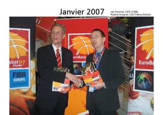 Jan Pommer, CEO of BBL
Roland Groignet, LOC Palma Director
 