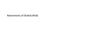 Retirements of Shahid Afridi
 