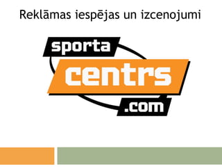 Reklāmas iespējas un izcenojumi 