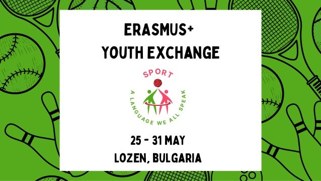 25 - 31 mAY
Lozen, bulgaria

 

A
L
A
N
G
U
A
G E W E A
L
L
S
P
E
A
K
SPORT
ERASMUS+
Youth Exchange
 