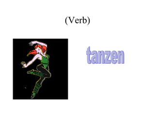 (Verb) tanzen