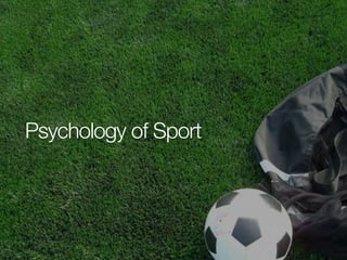 Psychology of Sport

 