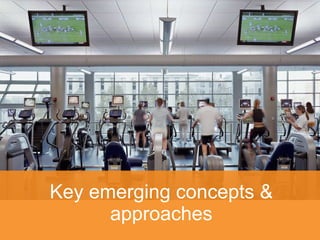 Key emerging concepts & approaches 
