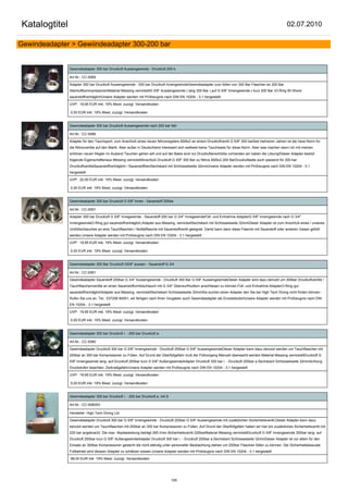 Katalogtitel                                                                                                                                            02.07.2010

Gewindeadapter > Gewiindeadapter 300-200 bar


               Gewindeadapter 300 bar Druckluft Aussengewinde - Druckluft 200 b

               Art.Nr.: CC-0069

               Adapter 300 bar Druckluft Aussengewinde - 200 bar Druckluft InnengewindeGewindeadapter zum füllen von 300 Bar Flaschen an 200 Bar
               AtemluftkommpressorenMaterial Messing vernickeltG 5/8" Aussengewinde ( lang 300 Bar ) auf G 5/8" Innengewinde ( kurz 200 Bar )O-Ring 90 Shore
               sauerstoffverträglichUnsere Adapter werden mit Prüfzeugnis nach DIN EN 10204 - 3.1 hergestellt

               UVP: 19,95 EUR inkl. 19% Mwst. zuzügl. Versandkosten

               0,00 EUR inkl. 19% Mwst. zuzügl. Versandkosten


               Gewindeadapter 300 bar Druckluft Aussengewinde nach 200 bar Nitr

               Art.Nr.: CC-0089

               Adapter für den Tauchsport, zum Anschluß eines neuen Nitroxregelers M26x2 an einem Druckluftventil G 5/8" 300 barSeit mehreren Jahren ist die neue Norm für
               die Nitroxventile auf den Markt. Aber außer in Deutschland interesiert sich weltweit keine Tauchbasis für diese Norm. Aber was machen wenn ich mit meinen
               schönen neuen Regler im Ausland Tauchen gehen will und auf der Basis sind nur Druckluftanschlüße vorhanden.wir haben die Lösung!Dieser Adapter besitzt
               folgende Eigenschaftenaus Messing vernickeltAnschluß Druckluft G 5/8" 300 Bar zu Nitrox M26x2 200 BarDruckluftseite auch passend für 200 bar
               DruckluftventileSauerstoffverträglich / SauerstoffreinSechskant mit Schlüsselweite 32mmUnsere Adapter werden mit Prüfzeugnis nach DIN EN 10204 - 3.1
               hergestellt

               UVP: 22,00 EUR inkl. 19% Mwst. zuzügl. Versandkosten

               0,00 EUR inkl. 19% Mwst. zuzügl. Versandkosten


               Gewindeadapter 300 bar Druckluft G 5/8" innen - Sauerstoff 200ba

               Art.Nr.: CC-0091

               Adapter 300 bar Druckluft G 5/8" Innegewinde - Sauerstoff 200 bar G 3/4" InnegewindeFüll- und Entnahme-AdapterG 5/8" Innengewinde nach G 3/4"
               InnengewindeO-Ring gut sauerstoffverträglich,Adapter aus Messing, vernickeltSechskant mit Schlüsselweite 32mmDieser Adapter ist zum Anschluß eines / unseres
               Umfüllschlauches an eine Tauchflaschen / Notfallflasche mit Sauerstoffventil geeignet. Damit kann dann diese Flasche mit Sauerstoff oder anderen Gasen gefüllt
               werden.Unsere Adapter werden mit Prüfzeugnis nach DIN EN 10204 - 3.1 hergestellt

               UVP: 19,95 EUR inkl. 19% Mwst. zuzügl. Versandkosten

               0,00 EUR inkl. 19% Mwst. zuzügl. Versandkosten


               Gewindeadapter 300 Bar Druckluft G5/8" aussen - Sauerstoff G 3/4

               Art.Nr.: CC-0081

               Gewindeadapter Sauerstoff 200bar G 3/4" Aussengewinde - Druckluft 300 Bar G 5/8" AussengewindeDieser Adapter wird dazu benutzt um 300bar Druckluftventile /
               Tauchflaschenventile an einen Sauerstoffumfülschlauch mit G 3/4" Überwurfmuttern anschliesen zu können.Füll- und Entnahme-AdapterO-Ring gut
               sauerstoffverträglichAdapter aus Messing, vernickeltSechskant Schlüsselweite 32mmSie suchen einen Adapter den Sie bei High Tech Diving nicht finden können -
               Rufen Sie uns an, Tel.: 037206 84551, wir fertigen nach Ihren Vorgaben auch Gewindeadapter als Einzelstücke!Unsere Adapter werden mit Prüfzeugnis nach DIN
               EN 10204 - 3.1 hergestellt

               UVP: 19,95 EUR inkl. 19% Mwst. zuzügl. Versandkosten

               0,00 EUR inkl. 19% Mwst. zuzügl. Versandkosten


               Gewindeadapter 300 bar Druckluft i. - 200 bar Druckluft a.

               Art.Nr.: CC-0080

               Gewindeadapter Druckluft 300 bar G 5/8" Innengewinde - Druckluft 200bar G 5/8" AussengewindeDieser Adapter kann dazu benutzt werden um Tauchflaschen mit
               200bar an 300 bar Kompressoren zu Füllen. Auf Grund der Überfüllgefahr muß der Füllvorgang Manuell überwacht werden.Material Messing vernickeltDruckluft G
               5/8" Innengewinde lang- auf Druckluft 200bar kurz G 5/8" AußengewindeAdapter Druckluft 300 bar i. - Druckluft 200bar a.Sechskant Schlüsselweite 32mmAchtung
               Druckstufen beachten, ZerknallgefahrUnsere Adapter werden mit Prüfzeugnis nach DIN EN 10204 - 3.1 hergestellt

               UVP: 19,95 EUR inkl. 19% Mwst. zuzügl. Versandkosten

               0,00 EUR inkl. 19% Mwst. zuzügl. Versandkosten


               Gewindeadapter 300 bar Druckluft i. - 200 bar Druckluft a. mit S

               Art.Nr.: CC-0080SV

               Hersteller: High Tech Diving Ltd.

               Gewindeadapter Druckluft 300 bar G 5/8" Innengewinde - Druckluft 200bar G 5/8" Aussengewinde mit zusätzlichen Sicherheitsventil.Dieser Adapter kann dazu
               benutzt werden um Tauchflaschen mit 200bar an 300 bar Kompressoren zu Füllen. Auf Grund der Überfüllgefahr haben wir hier ein zusätzliches Sicherheitsventil mit
               225 bar angebracht. Die max. Abplasleistung beträgt 265 l/min.Sicherheitsventil 225barMaterial Messing vernickeltDruckluft G 5/8" Innengewinde 300bar lang- auf
               Druckluft 200bar kurz G 5/8" AußengewindeAdapter Druckluft 300 bar i. - Druckluft 200bar a.Sechskant Schlüsselweite 32mmDieser Adapter ist vor allem für den
               Einsatz an 300bar Kompressoren gedacht die nicht ständig unter personeller Beobachtung stehen um 200bar Flaschen füllen zu können. Der Sicherheitsbewuste
               Füllbetrieb wird diesesn Adapter zu schätzen wissen.Unsere Adapter werden mit Prüfzeugnis nach DIN EN 10204 - 3.1 hergestellt

               98,00 EUR inkl. 19% Mwst. zuzügl. Versandkosten




                                                                                  105
 