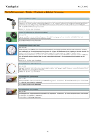 Katalogtitel                                                                                                                                             02.07.2010

Atemluftkompressoren / Booster > Ersatzteile u. Zubehör Kompresso


                Kipphebelventil für Füllleisten bis 300bar

                Art.Nr.: LC-4326

                Kipphebelventil für Füllleisten bis 300 bar ArbeitsdruckAnschlußgewinde R 1/2"max. Arbeitsdruck 300 barfür Luft und nicht agressive GaseDiese Kipphebelventile
                garantieren mit den kurzen Betätigungswegen ein hohes Arbeitszeit einsparpotenzieal. Viele Tauchflaschen oder Druckgasflaschen in kürzester Zeit gefüllt.

                UVP: 128,80 EUR inkl. 19% Mwst. zuzügl. Versandkosten

                0,00 EUR inkl. 19% Mwst. zuzügl. Versandkosten


                Kugelager Satz für Elektromotor des Atemluftkompressors MCH 6, 2

                Art.Nr.: LC-1772

                Kugelager Satz für Elektromotor des Coltri Atemluftkompressors MCH 6, 220V MotorKugellagersatz für den Elektro-Motor 2,2 KW 220 V / 50Hz / 1phfür
                Reparaturzweckeweitere Ersatteile für Hochdruckkompressoren auf Anfrage

                29,00 EUR inkl. 19% Mwst. zuzügl. Versandkosten



                Schalt-Manometer Druckluft Kl.1.0 Micro 330Bar

                Art.Nr.: DA-0-600

                Schalt - Manometer für DruckluftJeder der mit Kompressoren Flaschen füllt kennt das Problem der permanenten Überwachung des Kommpressors wenn dieser
                keine Endabschaltung hat. Wir haben das Manometer zum nachrüsten. Aber auch wenn das alte Manometer den Geist aufgegeben hat kann unser Manometer zum
                Einsatz kommen.RohrfedermanometerGenauigkeitsklasse 1,0Druckmessanschluß hinten untenGehäuse aus schlagzäher Plaste, Durchmesser
                100mmMagnetspringkontakt belastbar bis 1 Ampere (das reicht um einen Schaltschütz direkt anzusteuern)Abschaltdruck frei einstellbar zwischen 1 - 400 Bar, mit
                durch die Glasscheibe geführten Einstellknopf, direkt von aussen zugänglichelektrische Schutzart IP 54, SpritzwassergeschütztAuch passend für alle Coltri
                Kompressoren

                245,00 EUR inkl. 19% Mwst. zuzügl. Versandkosten


                Segering für Filterpatronen mit 45mm Durchmesser

                Art.Nr.: LC-3002

                Segering für Filterpatronen mit 45mm DurchmesserErsatzsprengring 46mm x 2mm. Dieser Sprengring passt für Filterpatronen mit einem Durchmesser von 45mm.
                Sollte der Segering einmal verloren gehen wir haben Ersatz.

                1,85 EUR inkl. 19% Mwst. zuzügl. Versandkosten



                Sicherheitsventil 225 bar für Kommpressoren

                Art.Nr.: LC-225

                Sicherheitsventil 225 bar für KompressorenAnschlußgewinde R 1/8" 28 Gang untenmax. Volumenstrom ca. 265 L/minfür Luft und nicht agressive GaseErsatzteil für
                z.B. Coltri MCH6, MCH13 und MCH16 Kompressoren

                74,00 EUR inkl. 19% Mwst. zuzügl. Versandkosten



                Sicherheitsventil 330 bar für Kommpressoren

                Art.Nr.: LC-300

                Sicherheitsventil 330 bar für KompressorenAnschlußgewinde R 1/8" 28 Gang untenmax. Volumenstrom ca. 265 L/minfür Luft und nicht agressive GaseErsatzteil für
                z.B. Coltri MCH6, MCH13 und MCH16 Kompressoren

                74,00 EUR inkl. 19% Mwst. zuzügl. Versandkosten




                                                                                124
 