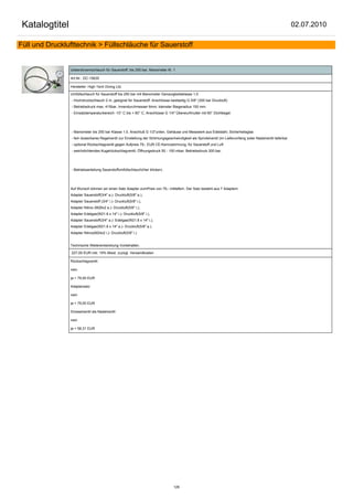 Katalogtitel                                                                                                                                                 02.07.2010

Füll und Drucklufttechnik > Füllschläuche für Sauerstoff


                Ueberstroemschlauch für Sauerstoff, bis 250 bar, Manometer Kl. 1

                Art.Nr.: DC-15635

                Hersteller: High Tech Diving Ltd.

                Umfüllschlauch für Sauerstoff bis 250 bar mit Manometer Genauigkeitsklasse 1.0
                 - Hochdruckschlauch 2 m, geeignet für Sauerstoff, Anschlüsse beidseitig G 5/8" (300 bar Druckluft)
                 - Betriebsdruck max. 415bar, Innendurchmesser 6mm, kleinster Biegeradius 150 mm,
                 - Einsatztemperaturbereich -10° C bis + 60° C, Anschlüsse G 1/4" Überwurfmutter mit 60° Dichtkegel.




                 - Manometer bis 250 bar Klasse 1.0, Anschluß G 1/2"unten, Gehäuse und Messwerk aus Edelstahl, Sicherheitsglas
                 - fein dosierbares Regelventil zur Einstellung der Strömungsgeschwindigkeit als Spindelventil (im Lieferumfang )oder Nadelventil lieferbar
                 - optional Rückschlagventil gegen Aufpreis 79,- EUR CE-Kennzeichnung, für Sauerstoff und Luft
                 - weichdichtendes Kugelrückschlagventil, Öffnungsdruck 50 - 100 mbar, Betriebsdruck 300 bar,




                 - Betriebsanleitung Sauerstoffumfüllschlauch(hier klicken)




                Auf Wunsch können wir einen Satz Adapter zumPreis von 79,- mitliefern. Der Satz besteht aus 7 Adaptern.
                Adapter Sauerstoff(3/4" a.)- Druckluft(5/8" a.),
                Adapter Sauerstoff (3/4" i.)- Druckluft(5/8" i.),
                Adapter Nitrox (M26x2 a.)- Druckluft(5/8" i.),
                Adapter Edelgas(W21.8 x 14" i.)- Druckluft(5/8" i.),
                Adapter Sauerstoff(3/4" a.)- Edelgas(W21.8 x 14" i.),
                Adapter Edelgas(W21.8 x 14" a.)- Druckluft(5/8" a.),
                Adapter Nitrox(M24x2 i.)- Druckluft(5/8" i.)


                Technische Weiterentwicklung Vorbehalten.

                 227,00 EUR inkl. 19% Mwst. zuzügl. Versandkosten

                Rückschlagventil:

                nein

                ja + 79,00 EUR

                Adaptersatz:

                nein

                ja + 79,00 EUR

                Drosselventil als Nadelventil:

                nein

                ja + 58,31 EUR




                                                                                  126
 