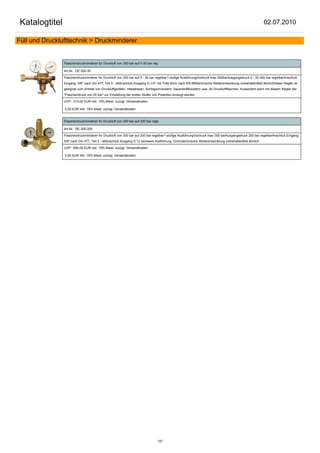 Katalogtitel                                                                                                                                          02.07.2010

Füll und Drucklufttechnik > Druckminderer


                Flaschendruckminderer für Druckluft von 300 bar auf 0-30 bar reg

                Art.Nr.: DE-300-30

                Flaschendruckminderer für Druckluft von 300 bar auf 0 - 30 bar regelbar1-stufige AusführungVordruck max 300barAusgangsdruck 0 - 30 (40) bar regelbarAnschluß
                Eingang: 5/8" nach Din 477, Teil 5 - altAnschluß Ausgang G 1/4" mit Tülle 6mm nach EN 560technische Weiterentwicklung vorbehaltenBild ähnlichDieser Regler ist
                geeignet zum Antrieb von Druckluftgeräten, Hebekissen, Schlagschraubern, Sauerstoffboostern usw. an Druckluftflaschen. Ausserdem kann mit diesem Regler der
                "Flaschendruck von 20 bar" zur Einstellung der ersten Stufen von Poseidon erzeugt werden.

                UVP: 215,00 EUR inkl. 19% Mwst. zuzügl. Versandkosten

                0,00 EUR inkl. 19% Mwst. zuzügl. Versandkosten


                Flaschendruckminderer für Druckluft von 300 bar auf 200 bar rege

                Art.Nr.: DE-300-200

                Flaschendruckminderer für Druckluft von 300 bar auf 200 bar regelbar1-stufige AusführungVordruck max 300 barAusgangsdruck 200 bar regelbarAnschluß Eingang:
                5/8" nach Din 477, Teil 5 - altAnschluß Ausgang S 12 (schwere Ausführung 12mm)technische Weiterentwicklung vorbehaltenBild ähnlich

                UVP: 690,00 EUR inkl. 19% Mwst. zuzügl. Versandkosten

                0,00 EUR inkl. 19% Mwst. zuzügl. Versandkosten




                                                                               137
 