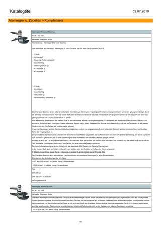 Katalogtitel                                                                                                                                            02.07.2010

Atemregler u. Zubehör > Komplettsets


                Atemregler Sherwood Maximus

                Art.Nr.: HD-1001

                Hersteller: Sherwood Scuba

                Hochleistungs - Atemregler Sherwood Maximus


                Das besondere am Sherwood - Atemregler 30 Jahre Garantie und für diese Zeit Ersatzteile GRATIS.


                - 1. Stufe:
                - Kompensiert
                - Steuerung: Kolben gekapselt
                - Gewicht: 650g
                - Vereisungsschutz: ja
                - HD-Abgänge: 2
                - ND-Abgänge: 5




                - 2. Stufe:
                - downstream
                - Gewicht: 200g
                - Venturiefekt: ja
                - Atemwiderstand verstellbar: ja




                Der Sherwood Maximus ist ein äußerst komfortabler Hochleistungs-Atemregler mit außergewöhnlichen Leistungsmerkmalen und einem gelungenem Design. Durch
                die schmale, hydrodynamische Form der zweite Stufe wird der Wasserwiderstand reduziert. Sie lässt sich sehr angenehm atmen, ist sehr bequem und durch das
                geringe Gewicht von nur 250 Gramm kaum zu spüren.
                Eine wesentliche Besonderheit der zweiten Stufe ist der kombinierte Wärme-/Feuchtigkeitsspeicher. Er verbessert den Atemkomfort beim Maximus deutlich und
                erhöht die Sicherheit beim Tauchgang. Dieses patentierte System hält in kalten Gewässern die Wärme der Ausatemluft zurück und die Temperatur in der zweiten
                Stufe erhöht sich. Die Gefahr des Vereisens wird reduziert.
                In warmen Gewässern wird die Atemfeuchtigkeit zurückgehalten und die neu eingeatmete Luft damit befeuchtet. Dadurch gehören trockener Mund und durstige
                Kehle der Vergangenheit an.
                Die zweite Stufe des Maximus ist außerdem mit dem Sherwood-Deflektor ausgestattet. Der Luftstrom kann von einer sehr direkten Einstellung, bei der die Luft sofort
                zum Mundstück geführt wird, bis zu einer Einstellung für einen indirekten, sehr weichen Luftstrom geregelt werden.
                Einmalig ist auch der 1 m lange Mittelruckschlauch, der unter dem Arm geführt wird und dadurch nicht behindert. Der Schlauch und die zweite Stufe sind durch ein
                360° drehbares Doppelgelenk verbunden. Somit ergibt sich eine maximale Bewegungsfreiheit.
                Die hohe Luftlieferleistung der ersten Stufe durch das patentierte ASC-System (Air Sensing Channel) wird
                in der zweiten Stufe auch bei hohem Luftbedarf in ein leichtes, sehr komfortables und effizientes Atmen umgesetzt.
                5 Mitteldruckanschlüsse lassen für die Luftversorgung anderer Ausrüstungsteile keine Wünsche offen.
                Der Sherwood Maximus auch bei extremen Tauchkonditionen ein exzellenter Atemregler für jeden Einsatzbereich.
                Er entspricht den Anforderungen der U.S. Navy.

                UVP: 465,00 EUR inkl. 19% Mwst. zuzügl. Versandkosten

                0,00 EUR inkl. 19% Mwst. zuzügl. Versandkosten

                Typ:

                DIN 200 bar

                DIN 300 bar + 11,90 EUR

                INT-Bügelanschluß


                Atemregler Sherwood Oasis

                Art.Nr.: HD-1005

                Hersteller: Sherwood Scuba

                Sherwood Atemregler OasisDerSherwood Oasis ist der erste Atemregler, der mit einem speziellen Feuchtigkeitsspeicher ausgerüstet ist.Durch ein wirkungsvolles
                System gehören trockener Mund und trockener Hals beim Tauchen der Vergangenheit an. In warmen Gewässern wird die Atemfeuchtigkeit zurückgehalten und die
                neu eingeatmete Luft damit befeuchtet.Der Oasis ist mit der ersten Stufe des Sherwood Spitzen-Modells Maximus ausgestattet.Das M.O.B.-System gewährleistet
                auch bei abnehmendem Flascheninhalt einen konstanten Mitteldruck.Selbstverständlich ist der Oasis auch in kälteren Gewässern einsetzbar

                419,00 EUR inkl. 19% Mwst. zuzügl. Versandkosten




                                                                                141
 