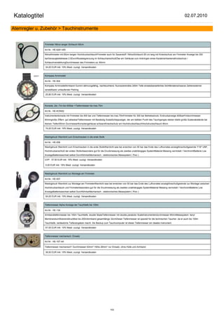 Katalogtitel                                                                                                                                         02.07.2010

Atemregler u. Zubehör > Tauchinstrumente


               Finimeter Nitrox langer Schlauch 65cm

               Art.Nr.: HE-6261-MS

               Nitroxfinimeter mit 65cm langen HochdruckschlauchFinimeter auch für Sauerstoff / NitroxSchlauch 65 cm lang mit Knieckschutz am Finimeter Anzeige bis 300
               barGenauigkeitsklasse 2.5Durchflussbegrenzung im SchlauchanschlußÖse am Gehäuse zum Anbringen eines KarabinerhackensKnickschutz /
               SchlauchverstärkungDurchmesser des Finimeters ca. 65mm

               34,00 EUR inkl. 19% Mwst. zuzügl. Versandkosten


               Kompass Armmodell

               Art.Nr.: HE-504

               Kompass ArmmodellArmband Gummi dehnungsfähig, nachleuchtend, fluoriszierendbis 200m Tiefe einsetzbarseitliches Sichtfensterschwarze Zahlenexterner
               verstellbarer umlaufender Peilring

               25,80 EUR inkl. 19% Mwst. zuzügl. Versandkosten



               Konsole, 2er, Fini bis 400bar +Tiefenmesser bis max.70m

               Art.Nr.: HE-KONS2

               Instrumentenkonsole mit Finimeter bis 400 bar und Tiefenmesser bis max.70mFinimeter für 300 bar Betriebsdruck, Endruckanzeige 400barFinidurchmesser
               60mmgroße Ziffern, gut ablesbarTiefenmesser mit Barabolig ScalaSchleppzeiger, der am tiefsten Punkt des Tauchganges stehen bleibt große Scalenabstände bei
               kleinen Tiefen55mm DurcmesserKonsolengehäuse schwarzKnieckschutz am HochdruckschlauchHochdruckschlauch 80cm

               74,00 EUR inkl. 19% Mwst. zuzügl. Versandkosten


               Niedrigdruck Warnlicht zum Einschrauben in die erste Stufe

               Art.Nr.: HE-006

               Niedrigdruck Warnlicht zum Einschrauben in die erste StufeWarnlicht was bei erreichen von 50 bar das Ende des Luftvorrates anzeigtAnschlußgewinde 7/16" UNF,
               Hochdruckanschluß der ersten Stufenbesonders gut für die Druckmessung als zweites unabhängiges SystemMaterial Messing vernickelt / VerchromtBatterie Low
               AnzeigeBatteriewechsel selbst DurchführbarMechanisch - elektronisches Messsystem ( Pizo )

               UVP: 37,50 EUR inkl. 19% Mwst. zuzügl. Versandkosten

               0,00 EUR inkl. 19% Mwst. zuzügl. Versandkosten


               Niedrigdruck Warnlicht zur Montage am Finimeter

               Art.Nr.: HE-007

               Niedrigdruck Warnlicht zur Montage am FinimeterWarnlicht was bei erreichen von 50 bar das Ende des Luftvorrates anzeigtAnschlußgewinde zur Montage zwischen
               Hochdruckschlauch und Finimeterbesonders gut für die Druckmessung als zweites unabhängiges SystemMaterial Messing vernickelt / VerchromtBatterie Low
               AnzeigeBatteriewechsel selbst DurchführbarMechanisch - elektronisches Messsystem ( Pizo )

               54,00 EUR inkl. 19% Mwst. zuzügl. Versandkosten


               Tiefenmesser Alpha Anzeige der Tauchtiefe bis 100m

               Art.Nr.: HE-134

               Armbandtiefenmesser bis 100m Tauchtiefe, double SkalaTiefenmesser mit double parabolic ScaleInstrumentendurchmesser 65mmMesssystem: beryl
               Membranelumifizierenddruckfest bis 200mArmband gesamtlänge 32cmDieser Tiefenmesser ist speziell für die technischen Taucher, da er auch bis 100m
               Tauchtiefe, verlässliche Tiefenangaben macht. Als Backup zum Tauchcomputer ist dieser Tiefenmesser ein ideales Instrument.

               67,00 EUR inkl. 19% Mwst. zuzügl. Versandkosten


               Tiefenmesser mechanisch, Einsatz

               Art.Nr.: HE-16T-4A

               Tiefenmesser mechanisch* Durchmesser 63mm* Höhe 28mm* nur Einsatz, ohne Hülle und Armband

               38,50 EUR inkl. 19% Mwst. zuzügl. Versandkosten




                                                                             153
 