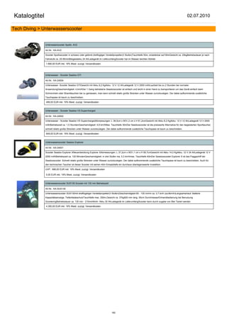 Katalogtitel                                                                                                                                            02.07.2010

Tech Diving > Unterwasserscooter


               Unterwaserscooter Apollo AV2

               Art.Nr.: KA-AV2

               Scooter Apolloscooter in schwarz oder gelbmit dreiflügliger Verstellpropeller(3 Stufen)Tauchtiefe 50m, erweiterbar auf 90mGewicht ca. 20kgBetriebsdauer je nach
               Fahrstufe ca. 25-90minBleigeelakku 24 AhLadegerät im LieferumfangScooter hat im Wasser leichten Abtrieb

               1.890,00 EUR inkl. 19% Mwst. zuzügl. Versandkosten



               Unterwasser - Scooter Seadoo GTI

               Art.Nr.: KA-24004

               Unterwasser -Scooter Seadoo GTIGewicht mit Akku 8,2 KgAkku: 12 V 12 AhLadegerät 12 V 2000 mAhLaufzeit bis zu 2 Stunden bei normaler
               AnwendungGeschwindigkeit: 4 km/hDer 1 Gang betriebene Seadooscooter ist einfach und leicht in einer Hand zu transportieren um das Gerät einfach beim
               Schnorcheln oder Strandtauchen bei zu geniessen, man kann schnell relativ große Strecken unter Wasser zurückzulegen. Der dabei aufkommende zusätzliche
               Tauchspass ist kaum zu beschreiben.

               499,00 EUR inkl. 19% Mwst. zuzügl. Versandkosten


               Unterwasser - Scooter Seadoo VS Supercharged

               Art.Nr.: KA-24002

               Unterwasser - Scooter Seadoo VS SuperchargedAbmessungen: L 38,5cm x W31,2 cm x H 61,2cmGewicht mit Akku 8,2 KgAkku: 12 V 12 AhLadegerät 12 V 2000
               mAhBetriebszeit ca. 1,5 StundenGeschwindigkeit: 4,8 km/hMax. Tauchtiefe 30mDer Seedooscooter ist die preiswerte Alternative für den begeisterten Sporttaucher,
               schnell relativ große Strecken unter Wasser zurückzulegen. Der dabei aufkommende zusätzliche Tauchspass ist kaum zu beschreiben.

               649,00 EUR inkl. 19% Mwst. zuzügl. Versandkosten


               Unterwasserscooter Seadoo Explorer

               Art.Nr.: KA-24001

               Scooter Seadoo Explorer XNeuentwicklung Explorer XAbmessungen: L 37,2cm x W31,1 cm x H 59,7cmGewicht mit Akku 14,5 KgAkku: 12 V 24 AhLadegerät 12 V
               2000 mAhBetriebszeit ca. 120 MinutenGeschwindigkeit: in drei Stufen ma. 5,3 km/hmax. Tauchtiefe 40mDer Seadooscooter Explorer X ist das Flaggschiff der
               Seadooscooter. Schnell relativ große Strecken unter Wasser zurückzulegen. Der dabei aufkommende zusätzliche Tauchspass ist kaum zu beschreiben. Auch für
               den technischen Taucher ist dieser Scooter mit seinen 40m Einsatztiefe ein durchaus überlegenswerte Investition.

               UVP: 998,00 EUR inkl. 19% Mwst. zuzügl. Versandkosten

               0,00 EUR inkl. 19% Mwst. zuzügl. Versandkosten


               Unterwasserscooter SUS130 Scooter mit 130 min Betriebszeit

               Art.Nr.: KA-SUS130

               Unterwasserscooter SUS130mit dreiflügeliger Verstellpropeller(3 Stufen)Geschwindigkeit 65 - 130 m/min ca. 3,7 kn/h (ca.6km/h)Langsamanlauf, Batterie
               Kapazitätsanzeige, TiefentladeschutzTauchtiefe max. 250m,Gewicht ca. 37kg920 mm lang, 35cm DurchmesserEinhandbedienung bei Benutzung
               ScooteringBetriebsdauer ca. 130 min - 210minNimh- Akku 30 AhLadegerät im LieferumfangScooter kann durch zugabe von Blei Tariert werden

               4.350,00 EUR inkl. 19% Mwst. zuzügl. Versandkosten




                                                                               182
 