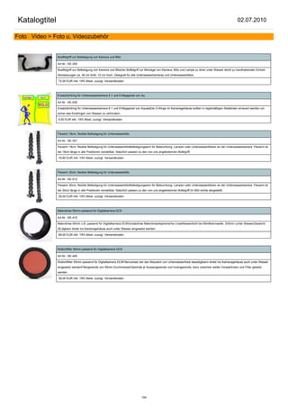 Katalogtitel                                                                                                                                           02.07.2010

Foto Video > Foto u. Videozubehör


               Bueffelgriff zur Befestigung von Kamera und Blitz

               Art.Nr.: KE-300

               Bueffelgriff zur Befestigung von Kamera und BlitzDer Büffelgriff zur Montage von Kamera, Blitz und Lampe zu einer unter Wasser leicht zu handhabenden Einheit.
               Abmessungen ca. 30 cm breit; 12 cm hoch. Geeignet für alle Unterwasserkameras und Unterwasserblitze.

               72,00 EUR inkl. 19% Mwst. zuzügl. Versandkosten



               Ersatzdichtring für Unterwasserkamera 6.1 und 8 Megapixel von Aq

               Art.Nr.: KE-005

               Ersatzdichtring für Unterwasserkamera 6.1 und 8 Megapixel von AquataDie O-Ringe im Kameragehäuse sollten in regelmäßigen Abständen erneuert werden um
               sicher das Eindringen von Wasser zu verhindern.

               6,50 EUR inkl. 19% Mwst. zuzügl. Versandkosten



               Flexarm 18cm, flexible Befestigung für Unterwasserblitz

               Art.Nr.: KE-301

               Flexarm 18cm, flexible Befestigung für UnterwasserblitzBefestigungsarm für Beleuchtung, Lampen oder Unterwasserblitzen an der Unterwasserkamera. Flexarm ist
               bei 18cm länge in alle Positionen verstellbar. Natürlich passen zu den von uns angebotennen Büfelgriff.

               16,80 EUR inkl. 19% Mwst. zuzügl. Versandkosten



               Flexarm 30cm, flexible Befestigung für Unterwasserblitz

               Art.Nr.: KE-512

               Flexarm 30cm, flexible Befestigung für UnterwasserblitzBefestigungsarm für Beleuchtung, Lampen oder Unterwasserblitzen an der Unterwasserkamera. Flexarm ist
               bei 30cm länge in alle Positionen verstellbar. Natürlich passen zu den von uns angebotennen Büfelgriff.Im Bild rechts dargestellt.

               29,00 EUR inkl. 19% Mwst. zuzügl. Versandkosten



               Makrolinse 55mm passend für Digitalkamera DC9

               Art.Nr.: KE-410

               Makrolinse 55mm z.B. passend für Digitalkamera DC9Vorsatzlinse MakrolinseAspherische LinseWasserdicht bis 60mBrennweite: 333mm (unter Wasser)Gewicht:
               26,2gkann direkt ins Kameragehäuse auch unter Wasser eingesetzt werden

               69,00 EUR inkl. 19% Mwst. zuzügl. Versandkosten



               Rotlichtflter 55mm passend für Digitalkamera DC9

               Art.Nr.: KE-400

               Rotlichtfilter 55mm passend für Digitalkamera DC9Filtervorsatz der den Blaustich von Unterwasserfotos beseitigtkann direkt ins Kameragehäuse auch unter Wasser
               eingesetzt werdenFiltergewinde von 55mm DurchmesserGewinde je Aussengewinde und Innengewinde, kann zwischen weiter Vorsatzlinsen und Filter gesetzt
               werden

               39,00 EUR inkl. 19% Mwst. zuzügl. Versandkosten




                                                                                 194
 