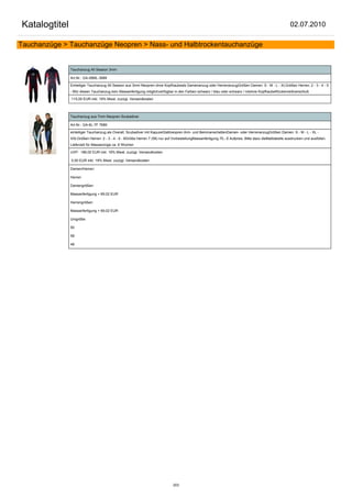 Katalogtitel                                                                                                                                           02.07.2010

Tauchanzüge > Tauchanzüge Neopren > Nass- und Halbtrockentauchanzüge


               Tauchanzug All Season 3mm

               Art.Nr.: GA-08ML-3MM

               Einteiliger Tauchanzug All Season aus 3mm Neopren ohne Kopfhaubeals Damenanzug oder HerrenanzugGrößen Damen: S - M - L - XLGrößen Herren: 2 - 3 - 4 - 5
               - 6für diesen Tauchanzug kein Massanfertigung möglichverfügbar in den Farben schwarz / blau oder schwarz / rotohne KopfhaubeRückenreißverschluß

               115,00 EUR inkl. 19% Mwst. zuzügl. Versandkosten



               Tauchanzug aus 7mm Neopren Scubadiver

               Art.Nr.: GA-6L-7F 7MM

               einteiliger Tauchanzug als Overall, Scubadiver mit KapuzeGlattneopren Arm- und BeinmanschettenDamen- oder HerrenanzugGrößen Damen: S - M - L - XL -
               XXLGrößen Herren: 2 - 3 - 4 - 5 - 6Größe Herren 7 (58) nur auf VorbestellungMassanfertigung 70,- € Aufpreis. Bitte dazu dieMaßtabelle ausdrucken und ausfüllen.
               Lieferzeit für Massanzüge ca. 6 Wochen

               UVP: 186,00 EUR inkl. 19% Mwst. zuzügl. Versandkosten

               0,00 EUR inkl. 19% Mwst. zuzügl. Versandkosten

               Damen/Herren:

               Herren

               Damengrößen:

               Massanfertigung + 69,02 EUR

               Herrengrößen:

               Massanfertigung + 69,02 EUR

               Unigröße:

               50

               58

               48




                                                                              203
 