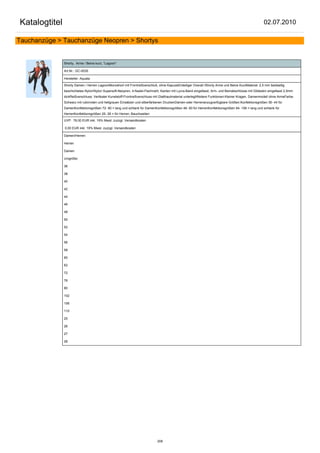 Katalogtitel                                                                                                                                         02.07.2010

Tauchanzüge > Tauchanzüge Neopren > Shortys


               Shorty, Arme / Beine kurz, "Lagoon"

               Art.Nr.: GC-0030

               Hersteller: Aquata

               Shorty Damen / Herren LagoonMonoshort mit Frontreißverschluß, ohne KapuzeEinteiliger Overall /Shorty Arme und Beine KurzMaterial: 2,5 mm beidseitig
               beschichtetes Nylon/Nylon Supersoft-Neopren, 4-Nadel-Flachnaht, Kanten mit Lycra-Band eingefasst, Arm- und Beinabschlüsse mit Glideskin eingefasst 2,5mm
               dickReißverschluss: Vertikaler Kunststoff-Frontreißverschluss mit Glatthautmaterial unterlegtWeitere Funktionen:Kleiner Kragen, Damenmodell ohne ArmeFarbe:
               Schwarz mit rubinroten und hellgrauen Einsätzen und silberfarbenen DruckenDamen-oder Herrenanzugverfügbare Größen:Konfektionsgrößen 36- 44 für
               DamenKonfektionsgrößen 72- 80 = lang und schlank für DamenKonfektionsgrößen 46- 60 für HerrenKonfektionsgrößen 94- 106 = lang und schlank für
               HerrenKonfektionsgrößen 25- 28 = für Herren, Bauchweiten

               UVP: 76,00 EUR inkl. 19% Mwst. zuzügl. Versandkosten

               0,00 EUR inkl. 19% Mwst. zuzügl. Versandkosten

               Damen/Herren:

               Herren

               Damen

               Unigröße:

               36

               38

               40

               42

               44

               46

               48

               50

               52

               54

               56

               58

               60

               62

               72

               76

               80

               102

               106

               110

               25

               26

               27

               28




                                                                             208
 