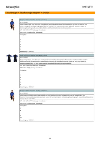 Katalogtitel                                                                                                                                              02.07.2010

Tauchanzüge > Tauchanzüge Neopren > Shortys


               Shorty, Overall, Arme / Beine Kurz, ohne Kaputze für Herren

               Art.Nr.: GC-0060

               Shorty, einteiliger Overall, Arme / Beine Kurz, ohne Kaputze für Herrenohne KapuzeEinteiliger OverallReissverschluß vorn Arme und Beine Kurz 3mm
               dickHerrenanzugGröße oder Massanfertigung, bitte AuswählenFarbwünsche bitte extra mitteilen (eventueller Aufpreis 28,- &euro;; wird mitgeteilt vor
               Auslieferung)Massanfertigung 70,- &euro; Aufpreis.Bitte dazu dieMaßtabelle(hier klicken)ausdrucken und ausfüllen.

               UVP: 64,00 EUR inkl. 19% Mwst. zuzügl. Versandkosten

                0,00 EUR inkl. 19% Mwst. zuzügl. Versandkosten

               Herrengrößen:

               I

               II

               III

               IV

               V

               VI

               Massanfertigung + 70,00 EUR


               Shorty, Overall, Arme / Beine Kurz, ohne Kaputze für Herren

               Art.Nr.: GC-0070

               Shorty, einteiliger Overall, Arme / Beine Kurz, ohne Kaputze für Herrenohne KapuzeEinteiliger OverallReissverschluß hintenArme und Beine Kurz 3mm
               dickHerrenanzugGröße oder Massanfertigung, bitte AuswählenFarbwünsche bitte extra mitteilen (eventueller Aufpreis 28,- &euro;; wird mitgeteilt vor
               Auslieferung)Massanfertigung 70,- &euro; Aufpreis.Bitte dazu dieMaßtabelle(hier klicken)ausdrucken und ausfüllen.

               UVP: 39,50 EUR inkl. 19% Mwst. zuzügl. Versandkosten

                0,00 EUR inkl. 19% Mwst. zuzügl. Versandkosten

               Herrengrößen:

               I

               II

               III

               IV

               V

               VI

               Massanfertigung + 49,00 EUR


               Shorty, Overall, Arme / Beine kurz, ohne Kapuze für Damen

               Art.Nr.: GC-0040

               Shorty Damenohne KapuzeEinteiliger OverallReissverschluß vornArme und Beine Kurz3mm dickDamenanzugGröße oder Massanfertigung, bitte
               AuswählenFarbwünsche bitte extra mitteilen (eventueller Aufpreis 28,- &euro;; wird mitgeteilt vor Auslieferung)Massanfertigung 70,- &euro; Aufpreis.Maßtabelle (hier
               klicken)ausdrucken und ausfüllen.

               UVP: 64,00 EUR inkl. 19% Mwst. zuzügl. Versandkosten

                0,00 EUR inkl. 19% Mwst. zuzügl. Versandkosten

               Damengrößen:

               S

               M

               L

               XL

               XXL

               Massanfertigung + 70,00 EUR




                                                                                209
 