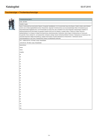 Katalogtitel                                                                                                                                           02.07.2010

Tauchanzüge > Trockentauchanzüge


               Trockentauchanzug Xplorer

               Art.Nr.: GE-0010

               Hersteller: Aquata

               Xplorer Trockenoverall aus komprimiertem Neopren mit separater HaubeMaterial: 2,0 mm komprimiertes Heavy-Duty Neopren: Dreifach verklebt, außen Blindstich
               vernäht, innen mit Band abgeklebtReißverschluss: Wasserdichter, diagonaler Frontreißverschluss aus korrosionsbeständigem Metall, Schutzabdeckung aus
               NeoprenManschetten:Abgedeckte Hals- und Armmanschetten aus Heavy-Duty Latex, kompatibel mit Dry-Glove Ringsystem, Neoprenkragen verstellbar mit
               KlettverschlussSchuhe:Dry-Sock-System mit separatem Protection-Schuh aus 6 mm Neopren in variabler Größe, 2 Taschen für Fußblei, Schuhe frei
               wählbarKopfhaube: 6 mm Neopren mit Metal-Plush Beschichtung, Gesichtsmanschette, Ventilfunktion, kleiner Kragen mit Klettverschluss zur Fixierung am
               AnzugVentile: Flache, drehbare Ein- und Auslassventile, mit Neopren unterlegt, inklusive VentilschlauchWeitere Funktionen: Teleskoptorso zur Anpassung an das
               individuelle Körpermaß, kräftige Knieverstärkung, variables Pocket System mit großer Seitentasche am Oberschenkel, 2. Seitentasche optional,
               Sicherheitsreflektoren an den Armen, PacksackFarbe: Schwarz mit silberfarbenen Aufdrucken

               UVP: 1.098,00 EUR inkl. 19% Mwst. zuzügl. Versandkosten

               0,00 EUR inkl. 19% Mwst. zuzügl. Versandkosten

               Damen/Herren:

               Damen

               Herren

               Unigröße:

               36

               38

               40

               42

               44

               25

               26

               27

               28

               46

               48

               50

               52

               54

               56

               58

               60

               62

               94

               96

               98

               102

               104

               106




                                                                              214
 