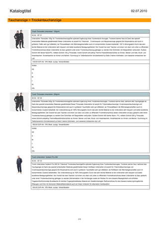 Katalogtitel                                                                                                                                           02.07.2010

Tauchanzüge > Trockentauchanzüge


               Trocki Thinsulate Unterzieher 100g/mt.

               Art.Nr.: GF-31

               Unterzieher Thinsulate 100g, für TrockentauchanzügeDie optimale Ergänzung Ihres Trockentauch-Anzuges. Trockene warme Haut ist Dank des speziell
               entwickelten Materials gewährleistet.Dieser Unterzieher ist sowohl für Trilaminat- , Crushneopren und Neoprenanzüge geignet.Die Körperwärme wird auch in
               größeren Tiefen sehr gut reflektiert, da Thinsulatfasern die Wärmeeigenschaften auch im komprimierten Zustand beibehält. 100 % Atmungsaktiv.Durch das sehr
               leichte Material ist der Unterzieher sehr bequem und bietet excellente Bewegungsfreiheit. Der Overall hat zwei Taschen und einen von oben und unten zu öffnenden
               Frontreißverschluss.dieser Unterzieher ist dazu gedacht unter einen Trockentauchanzug getragen zu werden.Drei Schichten mit Steppnähten verbunden: Äußere
               Schicht 400 denier Nylon/PU, mittlere Schicht 100 g Thinsulate, innere Schicht anti-pilling Thermo-FleeceStrickbündchen an Armen, Beinen und Hals, Brust- und
               Hosentaschen, Anziehlaschen an Armen und Beinen, Gummizug im TaillenbereichIm Schulterbereich je Seite 3 kleine Hohlnieten, zum besseren entweichen der
               Luft

               138,50 EUR inkl. 19% Mwst. zuzügl. Versandkosten

               Größe:

               XS

               S

               M

               L

               XL

               XXL


               Trocki Thinsulate Unterzieher 200g/mt.

               Art.Nr.: GF-32

               Unterzieher Thinsulate 200g, für TrockentauchanzügeDie optimale Ergänzung Ihres Trockentauchanzuges. Trockene warme Haut, wehrend des Tauchganges ist
               Dank des speziell entwickelten Materials gewährleistet.Dieser Thinsulate Unterzieher ist sowohl für Trilaminattauchanzüge, Crushneoprentauchanzüge und
               Neoprentauchanzüge geignet.Die Körperwärme wird auch in größeren Tauchtiefen sehr gut reflektiert, da Thinsulatfasern die Wärmeeigenschaften auch im
               komprimierten Zustand beibehält. Der Unterziehanzug ist 100% Atmungsaktiv.Durch das sehr leichte Material ist der Unterzieher sehr bequem und bietet excellente
               Bewegungsfreiheit. Der Overall hat zwei Taschen und einen von oben und unten zu öffnenden Frontreißverschluss.dieser Unterzieher ist dazu gedacht unter einen
               Trockentauchanzug getragen zu werden.Drei Schichten mit Steppnähten verbunden: Äußere Schicht 400 denier Nylon / PU, mittlere Schicht 200 g Thinsulate,
               innere Schicht antipilling ThermofleeceStrickbündchen an Armen, Beinen und Hals, Brust- und Hosentaschen, Anziehlaschen an Armen und Beinen, Gummizug im
               TaillenbereichIm Schulterbereich je Seite 3 kleine Hohlnieten, zum besseren entweichen der Luft

               169,50 EUR inkl. 19% Mwst. zuzügl. Versandkosten

               Größe:

               XS

               S

               M

               L

               XL

               XXL


               Trocki Unterzieher Subtech Pro 490

               Art.Nr.: GF-33

               Trocki Unterzieher Subtech Pro 490 für Trilaminat TrockentauchanzügeDie optimale Ergänzung Ihres Trockentauchanzuges. Trockene warme Haut, wehrend des
               Tauchganges ist Dank des speziell entwickelten Materials gewährleistet.Dieser Hohlfaser Unterzieher ist sowohl für Trilaminattauchanzüge und
               Crushneoprentauchanzüge geignet.Die Körperwärme wird auch in größeren Tauchtiefen sehr gut reflektiert, da Hohlfasern die Wärmeeigenschaften auch im
               komprimierten Zustand beibehalten. Der Unterziehanzug ist 100% Atmungsaktiv.Durch das sehr leichte Material ist der Unterzieher sehr bequem und bietet
               excellente Bewegungsfreiheit. Der Overall hat zwei Taschen und einen von oben und unten zu öffnenden Frontreißverschluss.dieser Unterzieher ist dazu gedacht
               unter einen Trockentauchanzug getragen zu werden.Dehneinsätze in den Armbeugen sowie am Rücken für eine bessere Beweglichkeit und erhöhten
               TragekomfortHorizontale Brusttasche für leichten ZugangAbriebfestes Material am GesäßUnterlegter Reißverschluss für eine bessere IsolierungVorgeformte
               Ellbeugen und Knie mit dünnerem MaterialNetzmaterial auch am linken Unterarm für alternative Ventilposition

               164,00 EUR inkl. 19% Mwst. zuzügl. Versandkosten




                                                                               215
 