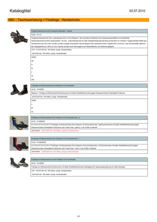 Katalogtitel                                                                                                                                       02.07.2010

ABC - Tauchausrüstung > Füsslinge Handschuhe


               Fingerhandschuhe aus 5mm Neopren Seamless - nahtlos

               Art.Nr.: FA-14

               Fingertauchhandschuhe 5mm, seamlessaus 5mm G-Flex Neopren1 Jahr Garantie auf Material und VerarbeitungHandfläche mit abriebfester
               Silokonbeschichtung100% wasserdichtGr. XS-XXL, unisexHandschuhe für kalte GewässerSeamless Bonding Konstruktion für höchsten TragekomfortDie Nähte des
               Handschuhs sind nicht mehr vernäht, sondern doppelt verschweißt, dies ermöglicht einen besonders hohen Tragekomfort und Druck- oder Scheuerstellen gehören
               der Vergangenheit an. Nicht nur fürs Tauchen sondern auch hervoragend zum Motoradfahren und Skifahren geeignet.

               UVP: 47,20 EUR inkl. 19% Mwst. zuzügl. Versandkosten

               0,00 EUR inkl. 19% Mwst. zuzügl. Versandkosten

               Größe:

               XS

               S

               M

               L

               XL

               XXL


               Füsslinge mit Reisverschluss 5mm Neopren mit Gummisohle

               Art.Nr.: FA-80025

               Neopren - Füßlinge mit ReißverschlußTaucherschuhe mit fester SohleReißverschluß gegen Wasserdurchlass hinterlegt5mm Neopren

               24,50 EUR inkl. 19% Mwst. zuzügl. Versandkosten

               Größe:

               L

               M

               XL


               Füsslinge mit Reisverschluss 5mm Neopren mit Gummisohle blau / g

               Art.Nr.: FA-80025S

               S O N D E R A N G E B O TFüsslinge mit Reisverschluss 5mm Neopren mit Gummisohle blau / gelbTaucherschuhe mit fester SohleReißverschluß gegen
               Wasserdurchlass hinterlegt5mm Neoprenin den Farben blau / gelbnur in der Größe S lieferbar

               29,75 EUR        15,01 EUR inkl. 19% Mwst. zuzügl. Versandkosten



               Füsslinge mit Reisverschluss 5mm Neopren mit Gummisohle blau / r

               Art.Nr.: FA-80025SB

               S O N D E R A N G E B O TFüsslinge mit Reisverschluss 5mm Neopren mit Gummisohle blau / rotTaucherschuhe mit fester SohleReißverschluß gegen
               Wasserdurchlass hinterlegt5mm Neoprenin den Farben blau / rotnur in der Größe S lieferbar

               29,75 EUR        14,99 EUR inkl. 19% Mwst. zuzügl. Versandkosten



               Füsslinge mit Reisverschluss 6,5mm Neopren mit Gummisohle

               Art.Nr.: FA-80026

               Füßlinge mit ReißverschlußTaucherschuhe mit fester SohleReißverschluß hinterlegt6,5mm Neoprenbesonders gut für kalte Gewässer

               UVP: 40,00 EUR inkl. 19% Mwst. zuzügl. Versandkosten

               0,00 EUR inkl. 19% Mwst. zuzügl. Versandkosten




                                                                             222
 