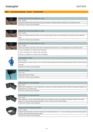 Katalogtitel                                                                                                                                            02.07.2010

ABC - Tauchausrüstung > Gurte Taucherblei


               Gewebegurt 25mm breit für Harness, Bleigürtel usw., schwarz

               Art.Nr.: FF-05636

               Gurtband aus hochfesten Gewebe, 25mm breitfür Harness oder Schrittgurte und Buddyleinen.Material Polypropylen.Preis ist je MeterFarbe schwarz

               0,98 EUR inkl. 19% Mwst. zuzügl. Versandkosten




               Gewebegurt 50mm breit für Harness, Bleigürtel usw., olivgrün

               Art.Nr.: FF-06768

               Gurtband aus hochfestem Gewebe 50mm breitfür Harness oder Bleigurte.Material Polyester, 3mm starkes MaterialPreis ist je MeterFarbe olivgrün (Militari)Bild

               ähnlich

               1,89 EUR inkl. 19% Mwst. zuzügl. Versandkosten


               Gewebegurt 50mm breit für Harness, Bleigürtel usw., schwarz

               Art.Nr.: FF-06690

               Gurtband aus hochfestem Gewebe 50mm breitfür Harness oder Bleigurte.Material Polypropylen, ca.1,5mm Materialstärke.Preis ist je MeterFarbe schwarz

               1-4 Stück 2,40 EUR/Stück inkl. 19% Mwst. zuzügl. Versandkosten

               5-19 Stück 2,28 EUR/Stück inkl. 19% Mwst. zuzügl. Versandkosten

               ab 20 Stück 2,17 EUR/Stück inkl. 19% Mwst. zuzügl. Versandkosten


               Hosenträgerbleigurt mit Taschen

               Art.Nr.: FF-172003

               Hosenträgerbleigurt mit Taschenin Größen M-L und XL-XXL(bitte bei Bestellung angeben)Farbe schwarzdazugehörige Bleistücke, Softblei oder größere Bleimengen

               auf Anfrage

               88,00 EUR inkl. 19% Mwst. zuzügl. Versandkosten


               Plasteschnalle für Bleigurt

               Art.Nr.: FG-04

               Plasteschnalle (Aquarius) für Bleigurt

               3,55 EUR inkl. 19% Mwst. zuzügl. Versandkosten




               Softblei 1kg, Bleischrot in Taschen eingeschweißt

               Art.Nr.: FF-024

               Softblei 1kg für TaucherBleischrot in Taschen eingeschweißt, zur mitnahme als Taucherblei kein lästiges Drücken der Bleistücke mehrzugeörigen Softbleigurt unser
               Angebot Artikel Nr.:FF-172002(hier klicken)

               9,30 EUR inkl. 19% Mwst. zuzügl. Versandkosten



               Softblei 2kg, Bleischrot in Taschen eingeschweißt

               Art.Nr.: FF-026

               Softblei 2kgBleischrot in Taschen eingeschweißtkein lästiges Drücken der Bleistücke, wehrend des Tauchganges, mehrzugeörigen Softbleigurt unser Angebot
               Artikel Nr.:FF-172002 (hier klicken)das Ideale Gewichtsytem für Taucher in Verbindung mit dem Softblei - Bleigürtel

               18,50 EUR inkl. 19% Mwst. zuzügl. Versandkosten



               Softbleigurt mit Taschen für Softblei oder Standartblei

               Art.Nr.: FF-172002

               Softbleigurt mit Edelstahlschnalle und Taschen für Blei.Bleigurt mit EdelstahlschnalleGrößen S; M; L; XL (bitte bei Bestellung angeben)Farbe schwarzdazugehörige
               Bleistücke, Softblei oder größere Bleimengen auf Anfrage

               24,00 EUR inkl. 19% Mwst. zuzügl. Versandkosten




                                                                                235
 