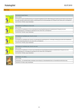 Katalogtitel                                                                                                                                         02.07.2010

Service


               TÜV-Abnahme Composit Flaschen

               Art.Nr.: OA-0135

               TÜV-Abnahme Composit CarbonflaschenPrüfung von Composit-Druckgasflasche nach EN 1968mit Erfassung der Ausdehnung unter Prüfdruck und der Erfassung
               einer ggfs. dauerhaften Ausdehnung.Mit Prüfdaten und Bescheinigung durch den Sachverständigen des TÜVFragen Sie nach unseren Abhol- und Bringeservice

               40,01 EUR inkl. 19% Mwst. zuzügl. Versandkosten



               TÜV-Abnahme für Tauchflaschen bis 10l ohne Ventil

               Art.Nr.: OA-140

               TÜV-Abnahme für Tauchflaschen bis 10l ohne VentilUmfasst die DruckprüfungAbnahmeprotokoll der wiederkehrenden Prüfungohne Innen oder
               Aussenreinigungohne De- und Montage der VentileFragen Sie nach unseren Abhol- und Bringeservice

               22,50 EUR inkl. 19% Mwst. zuzügl. Versandkosten



               TÜV-Abnahme von Tauchflaschen über 10l bis 20 l mit Ventil

               Art.Nr.: OA-143

               TÜV-Abnahme von Tauchflaschen über 10l bis 20 l mit VentilUmfasst die DruckprüfungVentil De- und Montage mit Reinigung des Ventils (ohne Ersatzteile)ohne
               Innen oder AussenreinigungFragen Sie nach unseren Abhol- und Bringeservice

               32,83 EUR inkl. 19% Mwst. zuzügl. Versandkosten



               TÜV-Abnahme von Tauchflaschen über 10l bis 20 l ohne Ventil

               Art.Nr.: OA-142

               TÜV-Abnahme für Tauchflaschen von 10l bis 20 l ohne VentilUmfasst die DruckprüfungAbnahmeprotokoll der wiederkehrenden Prüfungohne Innen oder
               Aussenreinigungohne De- und Montage der VentileFragen Sie nach unseren Abhol- und Bringeservice

               25,10 EUR inkl. 19% Mwst. zuzügl. Versandkosten



               Ventilreinigung- , O2- cleaning

               Art.Nr.: OA-169

               Ventilreinigung- , O2- cleaningDemontage und Montage inclusive Reinigung im UltraschallbadAbschmieren mit Sauerstoffschmiermittel Klüber Alpha.

               5,00 EUR inkl. 19% Mwst. zuzügl. Versandkosten




                                                                             250
 