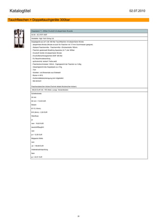 Katalogtitel                                                                                        02.07.2010

Tauchflaschen > Doppeltauchgeräte 300bar


               Doppelpack 7 L 300bar Druckluft mit absperrbarer Bruecke

               Art.Nr.: AC-0707-300F

               Hersteller: High Tech Diving Ltd.

               Doppelgerät aus 2x7 Liter 300 Bar Tauchflaschen mit absperrbarer Brücke.
               - absperrbare Brücke (Brücke ist auch für Flaschen mit 171mm Durchmesser geeignet)
               - Abstand Flaschenmitte - Flaschenmitte = Brückenbreite 185mm
               - Flaschen gestempelt Breathing Apparatus 2x 7 Liter 300bar
               - Druckluft Ventile mit absperrbarer Brücke
               - Druckluftanschlussgewinde G5/8" 300 Bar
               - EU Bauartmusterprüfung
               - spritzverzinkt, lackiert, Farbe weiß
               - Flaschendurchmesser 140mm , Eigengewicht der Flaschen ca. 9,8kg
               - Gesamtgewicht des Doppelpack ca. 21kg
               - TÜV
               - Schellen- und Bolzensatz aus Edelstahl
               - Bolzen in M10
               - Konformitätsbescheinigung wird mitgeliefert
               - Bild ähnlich!


               Flaschendaten(hier klicken)Technik details Brücken(hier klicken)

               448,00 EUR inkl. 19% Mwst. zuzügl. Versandkosten

               Schellenbreite:

               40 mm

               60 mm + 10,00 EUR

               Bolzen:

               M 10 (10mm)

               M 8 (8mm) - 2,00 EUR

               Standfuss:

               ja

               nein - 18,00 EUR

               sauerstofftauglich:

               nein

               ja + 12,50 EUR

               Biegsame Welle:

               nein

               Ja + 108,89 EUR

               Inbetriebnahmeprüfung:

               Nein

               ja + 22,91 EUR




                                                                                  26
 