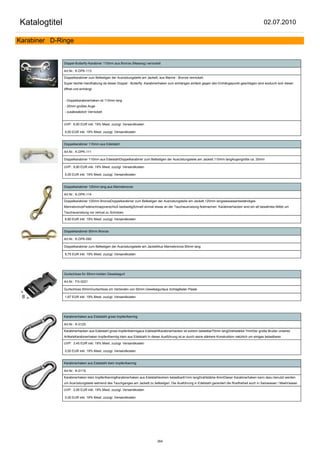 Katalogtitel                                                                                                                                               02.07.2010

Karabiner D-Ringe


               Doppel-Butterfly-Karabiner 110mm aus Bronze (Messing) vernickelt

               Art.Nr.: K-DPK-113

               Doppelkarabiner zum Befestigen der Ausrüstungsteile am Jackett, aus Marine - Bronze vernickelt.
               Super leichte Handhabung da dieser Doppel - Butterfly -Karabinerhaken zum einhängen einfach gegen den Einhängepunkt geschlagen wird wodurch sich dieser
               öffnet und einhängt.


               - Doppelkarabinerhaken ist 110mm lang
               - 20mm großes Auge
               - zusätzsätzlich Vernickelt


               UVP: 6,90 EUR inkl. 19% Mwst. zuzügl. Versandkosten

               0,00 EUR inkl. 19% Mwst. zuzügl. Versandkosten


               Doppelkarabiner 110mm aus Edelstahl

               Art.Nr.: K-DPK-111

               Doppelkarabiner 110mm aus EdelstahlDoppelkarabiner zum Befestigen der Ausrüstungsteile am Jackett.110mm langAugengröße ca. 20mm

               UVP: 9,90 EUR inkl. 19% Mwst. zuzügl. Versandkosten

               0,00 EUR inkl. 19% Mwst. zuzügl. Versandkosten


               Doppelkarabiner 120mm lang aus Marinebronze

               Art.Nr.: K-DPK-114

               Doppelkarabiner 120mm BronzeDoppelkarabiner zum Befestigen der Ausrüstungsteile am Jackett.120mm langseewasserbeständiges
               MarinebronzeFederschnappverschluß beidseitigSchnell einmal etwas an der Tauchausrüstung festmachen. Karabinerhacken sind ein alt bewährtes Mittel um
               Tauchausrüstung vor verlust zu Schützen.

               6,80 EUR inkl. 19% Mwst. zuzügl. Versandkosten


               Doppelkarabiner 90mm Bronze

               Art.Nr.: K-DPK-090

               Doppelkarabiner zum Befestigen der Ausrüstungsteile am JackettAus Marinebronze.90mm lang

               9,75 EUR inkl. 19% Mwst. zuzügl. Versandkosten




               Gurtschloss für 50mm breiten Gewebegurt

               Art.Nr.: FG-0221

               Gurtschloss 50mmGurtschloss zm Verbinden von 50mm Gewebegurtaus Schlagfester Plaste

               1,67 EUR inkl. 19% Mwst. zuzügl. Versandkosten




               Karabinerhaken aus Edelstahl gross tropfenfoermig

               Art.Nr.: K-012S

               Karabinerhacken aus Edelstahl gross tropfenfoermigaus EdelstahlKarabinerhacken ist extrem belastbar70mm langDrahtstärke 7mmDer große Bruder unseres
               ArtikelsKarabinerhaken tropfenfoermig klein aus Edelstahl In dieser Ausführung ist er durch seine stärkere Konstruktion natürlich um einiges belastbarer.

               UVP: 3,45 EUR inkl. 19% Mwst. zuzügl. Versandkosten

               0,00 EUR inkl. 19% Mwst. zuzügl. Versandkosten


               Karabinerhaken aus Edelstahl klein tropfenfoermig

               Art.Nr.: K-011S

               Karabinerhaken klein tropfenfoermigKarabinerhaken aus Edelstahlextrem belastbar61mm langDrahtstärke 6mmDieser Karabinerhaken kann dazu benutzt werden
               um Ausrüstungsteile wehrend des Tauchganges am Jackett zu befestigen. Die Ausführung in Edelstahl garantiert die Rostfreiheit auch in Salzwasser / Meehrwaser.

               UVP: 2,95 EUR inkl. 19% Mwst. zuzügl. Versandkosten

               0,00 EUR inkl. 19% Mwst. zuzügl. Versandkosten




                                                                                264
 