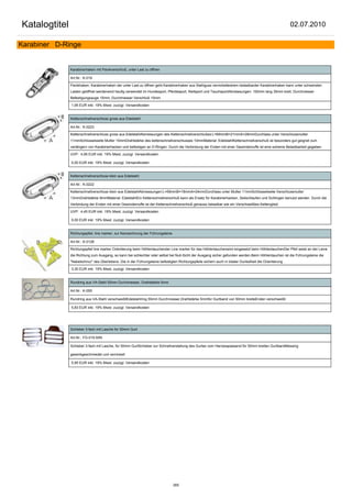 Katalogtitel                                                                                                                                            02.07.2010

Karabiner D-Ringe


               Karabinerhaken mit Panikverschluß, unter Last zu öffnen

               Art.Nr.: K-019

               Panikhaken, Karabinerhaken der unter Last zu öffnen geht.Karabinerhaken aus Stahlguss vernickeltextrem belastbarder Karabinerhaken kann unter schwersten
               Lasten geöffnet werdenwird heufig verwendet im Hundesport, Pferdesport, Reitsport und TauchsportAbmessungen: 100mm lang 35mm breit, Durchmesser
               Befestigungsauge 15mm, Durchmesser Verschluß 15mm

               1,95 EUR inkl. 19% Mwst. zuzügl. Versandkosten


               Kettenschnellverschluss gross aus Edelstahl

               Art.Nr.: K-0223

               Kettenschnellverschluss gross aus EdelstahlAbmessungen des Kettenschnellverschlußes:L=69mmB=21mmA=28mmDurchlass unter Verschlussmutter
               11mmSchlüsselweite Mutter 15mmDrahtstärke des kettenschnellverschlusses 10mmMaterial: EdelstahlKettenschnellverschuß ist besonders gut geignet zum
               verlängern von Karabinerhacken und befestigen an D-Ringen. Durch die Verbindung der Enden mit einer Gewindemuffe ist eine extreme Belastbarkeit gegeben.

               UVP: 4,95 EUR inkl. 19% Mwst. zuzügl. Versandkosten

               0,00 EUR inkl. 19% Mwst. zuzügl. Versandkosten


               Kettenschnellverschluss klein aus Edelstahl

               Art.Nr.: K-0222

               Kettenschnellverschluss klein aus EdelstahlAbmessungen:L=59mmB=18mmA=24mmDurchlass unter Mutter 11mmSchlüsselweite Verschlussmutter
               13mmDrahtstärke 9mmMaterial: EdelstahlEin Kettenschnellverschluß kann als Ersatz für Karabinerhacken, Seilschlaufen und Schlingen benutzt werden. Durch die
               Verbindung der Enden mit einer Gewindemuffe ist der Kettenschnellverschluß genauso belastbar wie ein Verschweißtes Kettenglied.

               UVP: 4,45 EUR inkl. 19% Mwst. zuzügl. Versandkosten

               0,00 EUR inkl. 19% Mwst. zuzügl. Versandkosten


               Richtungspfeil, line marker, zur Kenzeichnung der Führungsleine

               Art.Nr.: K-0128

               Richtungspfeil line marker Orientierung beim Höhlentauchender Line marker für das Höhlentauchenwird eingesetzt beim HöhlentauchenDer Pfeil weist an der Leine
               die Richtung zum Ausgang, so kann bei schlechter oder selbst bei Null-Sicht der Ausgang sicher gefunden werden.Beim Höhlentauchen ist die Führungsleine die
               "Nabelschnur" des Überlebens. Die in der Führungsleine befestigten Richtungspfeile sichern auch in totaler Dunkelheit die Orientierung

               3,30 EUR inkl. 19% Mwst. zuzügl. Versandkosten


               Rundring aus VA-Stahl 55mm Durchmesser, Drahtstärke 5mm

               Art.Nr.: K-055

               Rundring aus VA-Stahl verschweißtEdelstahlring 55mm Durchmesser,Drahtstärke 5mmfür Gurtband von 50mm breiteEnden verschweißt

               5,83 EUR inkl. 19% Mwst. zuzügl. Versandkosten




               Schieber 3-fach mit Lasche für 50mm Gurt

               Art.Nr.: FG-019.50N

               Schieber 3-fach mit Lasche, für 50mm GurtSchieber zur Schnellverstellung des Gurtes vom Harnesspassend für 50mm breiten GurtbandMessing

               gesenkgeschmiedet und vernickelt

               5,95 EUR inkl. 19% Mwst. zuzügl. Versandkosten




                                                                                 265
 
